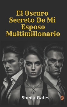 Paperback El Oscuro Secreto De Mi Esposo Multimillonario Volumen 5: Los Millonarios Machos Alfa [Spanish] Book