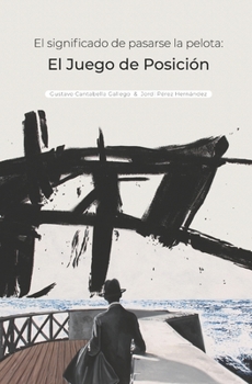 Paperback El significado de pasarse la pelota: Juego de Posici?n [Spanish] Book