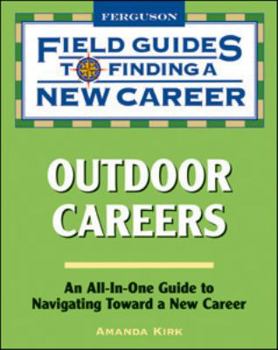 Field Guide to Finding a New Career: Outdoor Careers (Field Guides to Finding a New Career)