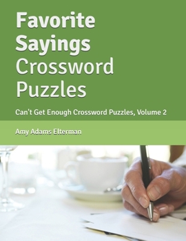 Paperback Favorite Sayings Crossword Puzzles: Can't Get Enough Crossword Puzzles, Volume 2 Book