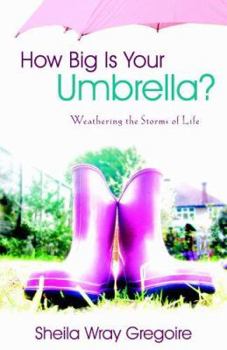 Paperback How Big Is Your Umbrella?: Weathering the Storms of Life Book