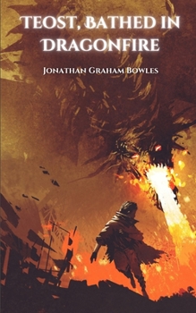 Paperback Teost, Bathed in Dragonfire: The Fall of Bern Book