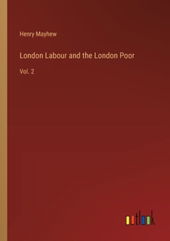 Paperback London Labour and the London Poor: Vol. 2 Book