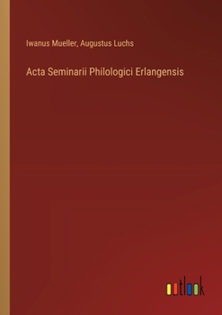 Paperback Acta Seminarii Philologici Erlangensis [German] Book
