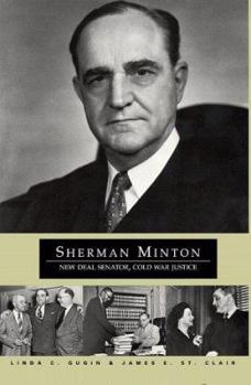 Hardcover Sherman Minton: New Deal Senator, Cold War Justice Book