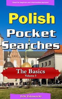 Paperback Polish Pocket Searches - The Basics - Volume 5: A Set of Word Search Puzzles to Aid Your Language Learning [Polish] Book