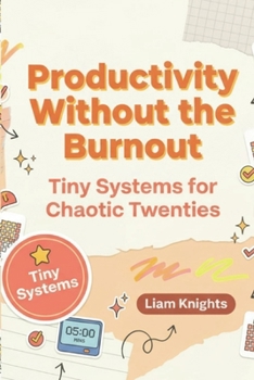 Paperback Productivity Without The Burnout: Tiny Systems For Chaotic Twenties Book