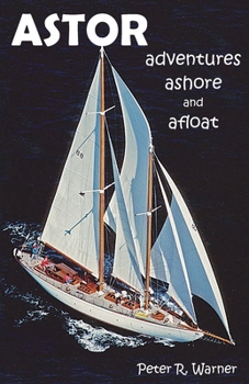 Paperback Astor: Adventures Ashore and Afloat Book