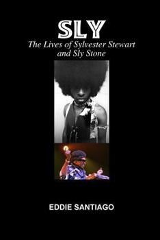 Sly: the Lives of Sylvester Stewart and Sly Stone