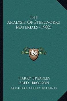 Paperback The Analysis Of Steelworks Materials (1902) Book