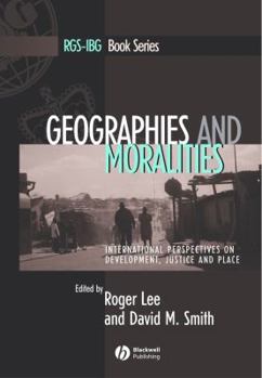Hardcover Geographies and Moralities: International Perspectives on Development, Justice and Place Book