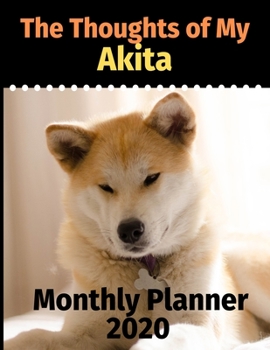 Paperback The Thoughts of My Akita: Monthly Planner Book