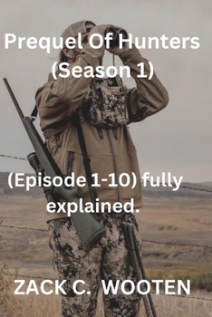 Paperback Prequel of Hunters (season 1): (Episode 1-10) fully explained. Book