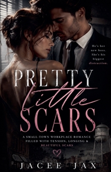 Paperback Pretty Little Scars: A Small-Town Workplace Romance Filled With Tension, Longing & Beautiful Scars Book