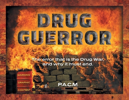 Paperback Drug Guerror: The error that is the Drug War, and why it must end. Book