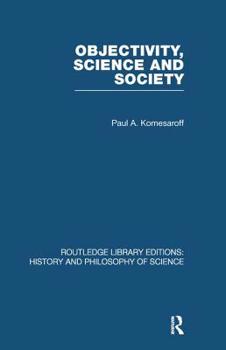 Objectivity, Science, and Society: Interpreting Nature and Society in the Age of the Crisis of Science