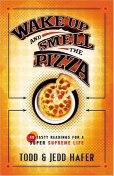 Paperback Wake Up and Smell the Pizza: 40 Tasty Readings for a Super Supreme Life Book