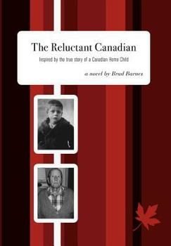 Hardcover The Reluctant Canadian: Inspired by the true story of a Canadian Home Child Book