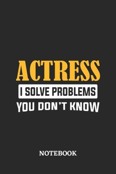 Paperback Actress I Solve Problems You Don't Know Notebook: 6x9 inches - 110 ruled, lined pages - Greatest Passionate Office Job Journal Utility - Gift, Present Book