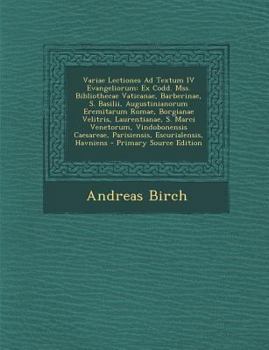 Paperback Variae Lectiones Ad Textum IV Evangeliorum: Ex Codd. Mss. Bibliothecae Vaticanae, Barberinae, S. Basilii, Augustinianorum Eremitarum Romae, Borgianae [Latin] Book