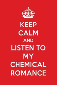Keep Calm And Listen To My Chemical Romance: My Chemical Romance Designer Notebook