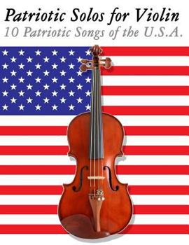 Paperback Patriotic Solos for Violin: 10 Patriotic Songs of the U.S.A. Book