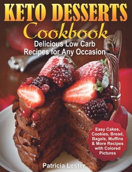 Paperback Keto Desserts Cookbook: Delicious Low Carb Recipes for Any Occasion Book