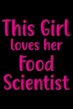 This girl loves her Food Scientist: A Blank Journal For Food Scientist