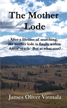 Paperback The Mother Lode: After a lifetime of searching, the mother lode is finally within Amos' reach. But at what cost? Book