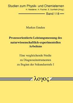 Paperback Prozessorientierte Leistungsmessung Des Naturwissenschaftlich-Experimentellen Arbeitens: Eine Vergleichende Studie Zu Diagnoseinstrumenten Zu Beginn D [German] Book