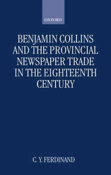 Hardcover Benjamin Collins and the Provincial Newspaper Trade in the Eighteenth Century Book