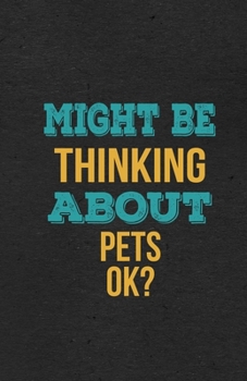 Might Be Thinking About Pets Ok? A5 Lined Notebook: Funny Hobby Skill Recreation Sayings For Leisure Sideline Interest. Unique Blank Composition Scrapbook Great Office School Writing Note Taking