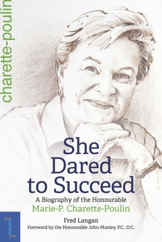 Paperback She Dared to Succeed: A Biography of the Honourable Marie-P. Charette-Poulin Book