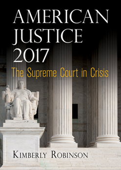 Hardcover American Justice 2017: The Supreme Court in Crisis Book