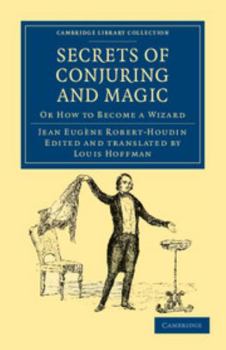 Paperback Secrets of Conjuring and Magic: Or How to Become a Wizard Book