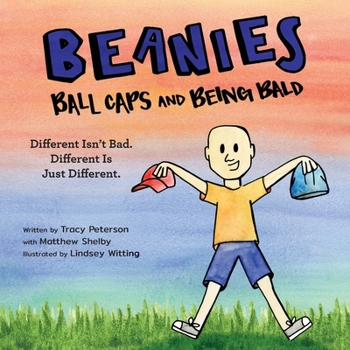 Paperback Beanies, Ball Caps, and Being Bald: Different Isn't Bad, Different Is Just Different Book