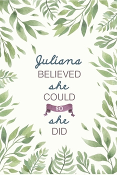 Juliana Believed She Could So She Did: Cute Personalized Name Journal / Notebook / Diary Gift For Writing & Note Taking For Women and Girls (6 x 9 - 110 Blank Lined Pages)