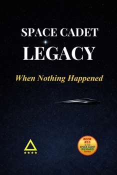 Space Cadet Legacy - When Nothing Happened: A Delta-Era Mission of Quiet Prevention (Space Cadet Richard)