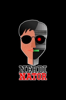 Paperback Nerdinator: 6x9 Science Journal & Notebook 5x5 Graph Paper Gift For A Nerd Book