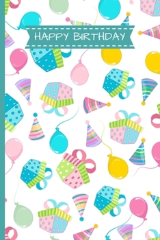 Happy Birthday: Journal To Write Your Daily Thoughts In For Adults, Teens, Children/Kids - 120 Lined Pages - 6 x 9 - Celebration Design (Communication Book, Writing Pad)