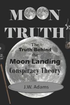 Paperback Moon Truth: The Truth Behind the Moon Landing Conspiracy Theory Book