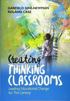 Paperback Creating Thinking Classrooms: Leading Educational Change for This Century Book