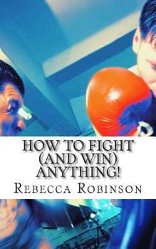 Paperback How to Fight (and Win) Anything! Book