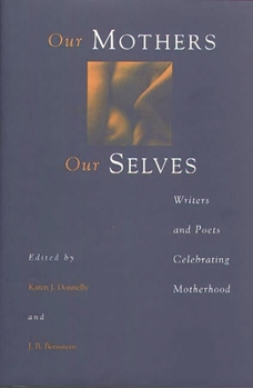 Paperback Our Mothers, Our Selves: Writers and Poets Celebrating Motherhood Book