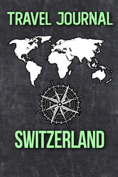 Travel Journal Switzerland: Travel Diary and Planner | Journal, Notebook, Book, Journey | Writing Logbook | 120 Pages 6x9 | Gift For Backpacker