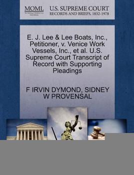 Paperback E. J. Lee & Lee Boats, Inc., Petitioner, V. Venice Work Vessels, Inc., et al. U.S. Supreme Court Transcript of Record with Supporting Pleadings Book