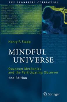 Hardcover Mindful Universe: Quantum Mechanics and the Participating Observer Book