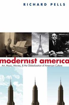 Hardcover Modernist America: Art, Music, Movies, and the Globalization of American Culture Book