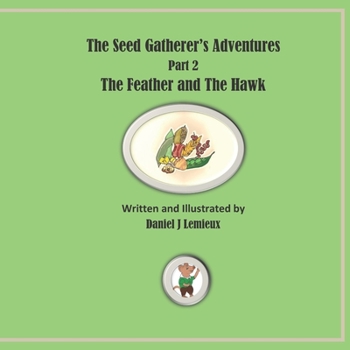 Paperback The Seed Gatherer's Adventures: The Feather and The Hawk Book