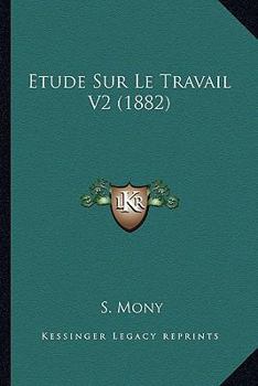 Paperback Etude Sur Le Travail V2 (1882) [French] Book